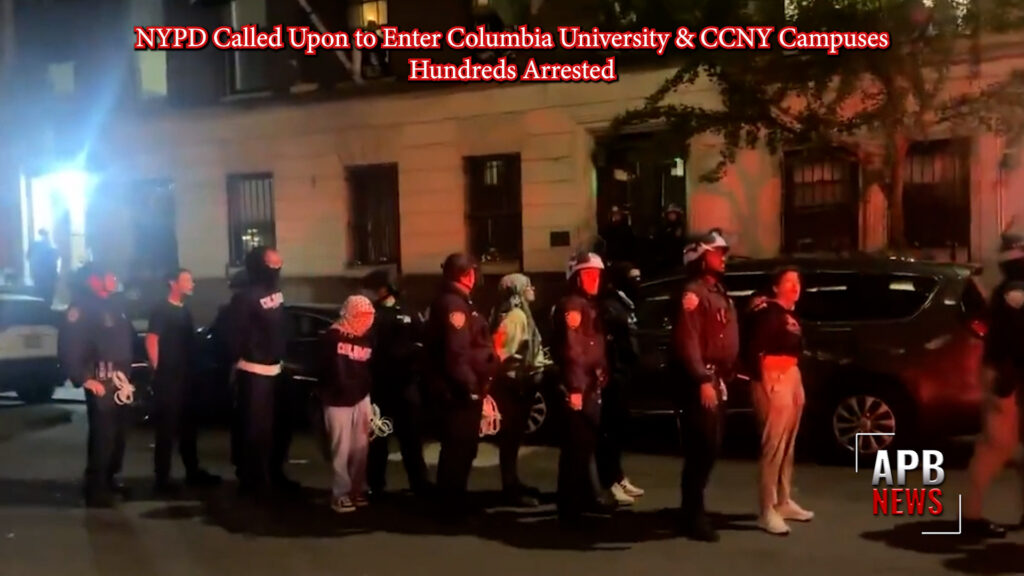 NYPD Called to Enter Columbia University & CCNY Campuses – Hundreds Arrested